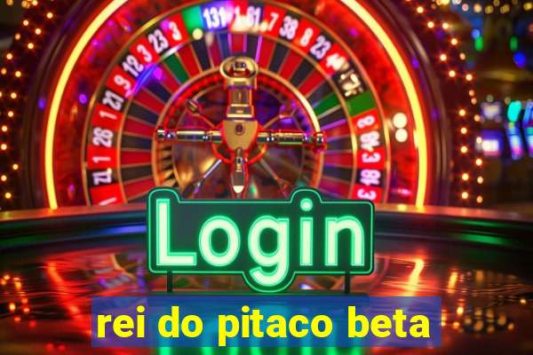 rei do pitaco beta